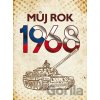 Můj rok 1968 - Alena Breuerová, Jarmila Frejtichová Můj rok 1968 - Alena Breuerová, Jarmila Frejtichová