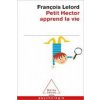 Petit Hector apprend la vie (Francois Lelord)(Brožovaná) Petit Hector apprend la vie (Francois Lelord)(Brožovaná)