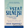 Vstať silnejší - Brené Brown Vstať silnejší - Brené Brown