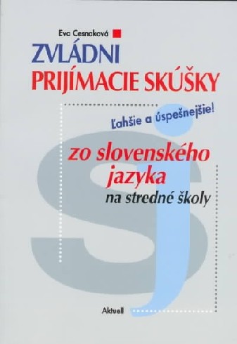 Zvládni prijímacie skúšky zo slovenského jazyka na stredné školy - Eva Cesnaková