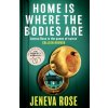 Home Is Where The Bodies Are (Jeneva Rose)(Brožovaná) Home Is Where The Bodies Are (Jeneva Rose)(Brožovaná)