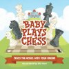 Baby Plays Chess: Trace the Moves with Your Finger Baby Plays Chess: Trace the Moves with Your Finger