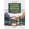 Průvodce západním Balkánem | Michal Hrušík Průvodce západním Balkánem | Michal Hrušík