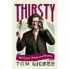 Thirsty - Tom Gilbey Thirsty - Tom Gilbey
