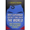 Why Superman Doesn't Take Over The World (J. Brian O'Roark)(Pevná) Why Superman Doesn't Take Over The World (J. Brian O'Roark)(Pevná)