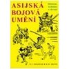 Asijská bojová umění Historie techniky a zbraně - Draeger D F Smith R W Asijská bojová umění Historie techniky a zbraně - Draeger D F Smith R W