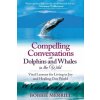 Compelling Conversations with Dolphins and Whales in the Wild (Bobbie Merrill)(Brožovaná) Compelling Conversations with Dolphins and Whales in the Wild (Bobbie Merrill)(Brožovaná)