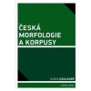 Česká morfologie a korpusy - Klára Osolsobě Česká morfologie a korpusy - Klára Osolsobě
