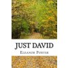 Just David: (Eleanor H. Porter Classics Collection) Just David: (Eleanor H. Porter Classics Collection)