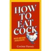 How to Eat Cock How to Eat Cock