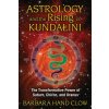 Astrology and the Rising of Kundalini (Barbara Hand Clow)(Brožovaná) Astrology and the Rising of Kundalini (Barbara Hand Clow)(Brožovaná)