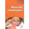 Fitznerová Ivana: Máme dítě s handicapem (vlastní zkušeností nabyté inspirace vedoucí k přijetí dítěte s handicapem - od poraden přes meditace po udžení vztahu k blízkým ( 159 str. B5) (vydání Portál Fitznerová Ivana: Máme dítě s handicapem (vlastní zkušeností nabyté inspirace vedoucí k přijetí dítěte s handicapem - od poraden přes meditace po udžení vztahu k blízkým ( 159 str. B5) (vydání Portál