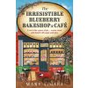 The Irresistible Blueberry Bakeshop and Cafe - Mary Simses The Irresistible Blueberry Bakeshop and Cafe - Mary Simses
