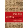 War and Chance (Jeffrey A. Friedman)(Pevná) War and Chance (Jeffrey A. Friedman)(Pevná)