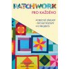 Patchwork pro každého - Altmannová Karla , Chumchalová Jitka Patchwork pro každého - Altmannová Karla , Chumchalová Jitka