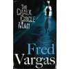 The Chalk Circle Man - Fred Vargas The Chalk Circle Man - Fred Vargas