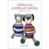 Háčkované zvířátkové baťůžky - Jindřiška Schmocková, Roman Schmock Háčkované zvířátkové baťůžky - Jindřiška Schmocková, Roman Schmock