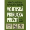 Vojenská příručka přežití Příručka přežití SAS a speciálních jednotek - McNab Chris Vojenská příručka přežití Příručka přežití SAS a speciálních jednotek - McNab Chris