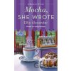 Mocha, She Wrote - Ellie Alexander Mocha, She Wrote - Ellie Alexander