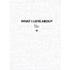 What I Love About Me What I Love About Me