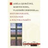 Historiografie, sociologie a politika paměti - Adéla Gjuričová Historiografie, sociologie a politika paměti - Adéla Gjuričová
