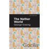 The Nether World - George Gissing The Nether World - George Gissing