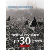 Sametová revoluce po 30 letech - Daniel Kroupa, Monika MacDonagh-Pajerová, Jolyon Naegele, Petr Placák, Jan Sokol, Olga Sommerová Sametová revoluce po 30 letech - Daniel Kroupa, Monika MacDonagh-Pajerová, Jolyon Naegele, Petr Placák, Jan Sokol, Olga Sommerová