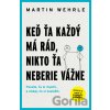Keď ťa každý má rád, nikto ťa neberie vážne Keď ťa každý má rád, nikto ťa neberie vážne