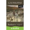 E-kniha Kaukazský zajatec - Lev Nikolajevič Tolstoj E-kniha Kaukazský zajatec - Lev Nikolajevič Tolstoj