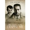 Because You Despise Me (J S Cook)(Brožovaná) Because You Despise Me (J S Cook)(Brožovaná)