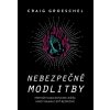 Nebezpečné modlitby - Craig Groeschel Nebezpečné modlitby - Craig Groeschel