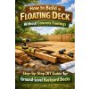 How to Build a Floating Deck Without Concrete Footings How to Build a Floating Deck Without Concrete Footings