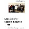 Education for Socially Engaged Art (Pablo Helguera)(Brožovaná) Education for Socially Engaged Art (Pablo Helguera)(Brožovaná)
