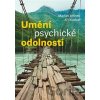 Umění psychické odolnosti - Jiří Kuchař, Marian Jelínek Umění psychické odolnosti - Jiří Kuchař, Marian Jelínek