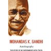 Mohandas K. Gandhi, Autobiography: The Story of My Experiments with Truth (Mahatma Gandhi)(Pevná) Mohandas K. Gandhi, Autobiography: The Story of My Experiments with Truth (Mahatma Gandhi)(Pevná)