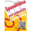 Španělština pro pokročilé samouky + mp3 zdarma Španělština pro pokročilé samouky + mp3 zdarma