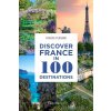 Discover France in 100 Destinations - Franck Ferrand Discover France in 100 Destinations - Franck Ferrand