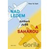 Nad ledem a Saharou - Peter W. Stahl Nad ledem a Saharou - Peter W. Stahl