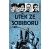 Útěk ze Sobiboru Unikátní svědectví vězňů kteří uprchli z tábora smrti Útěk ze Sobiboru Unikátní svědectví vězňů kteří uprchli z tábora smrti
