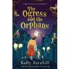 The Ogress and the Orphans - Kelly Barnhill The Ogress and the Orphans - Kelly Barnhill