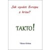 Jak vyvést Evropu z krize? Takto! - Viktor Orbán Jak vyvést Evropu z krize? Takto! - Viktor Orbán