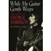 While My Guitar Gently Weeps (Simon Leng)(Brožovaná) While My Guitar Gently Weeps (Simon Leng)(Brožovaná)