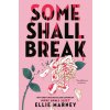 Some Shall Break Some Shall Break