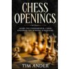 Chess Openings: Learn the Fundamental Chess Openings for Winning Strategies Chess Openings: Learn the Fundamental Chess Openings for Winning Strategies