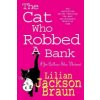 Cat Who Robbed a Bank (The Cat Who... Mysteries, Book 22) (Lilian Jackson Braun)(Brožovaná) Cat Who Robbed a Bank (The Cat Who... Mysteries, Book 22) (Lilian Jackson Braun)(Brožovaná)