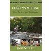 Euro Nymphing Tips, Tactics, and Techniques Euro Nymphing Tips, Tactics, and Techniques