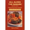 All Along the Danube: Recipes from Germany, Austria, Czechoslovakia, Yugoslavia, Hungary, Romania and Bulgaria (Marina Polvay)(Brožovaná) All Along the Danube: Recipes from Germany, Austria, Czechoslovakia, Yugoslavia, Hungary, Romania and Bulgaria (Marina Polvay)(Brožovaná)