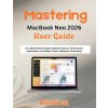 Mastering MacBook Neo 2026 User Guide Mastering MacBook Neo 2026 User Guide