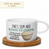 Hrnček – Dnes som ako kysnuté cesto Hrnček – Dnes som ako kysnuté cesto