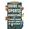 Ultimate Guide to Sports Marketing (Joe Jeff Goldblatt)(Pevná) Ultimate Guide to Sports Marketing (Joe Jeff Goldblatt)(Pevná)